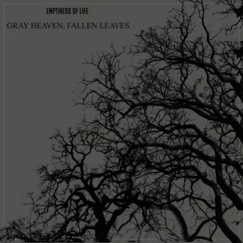 Emptiness Of Life : Gray Heavens, Falling Leaves
